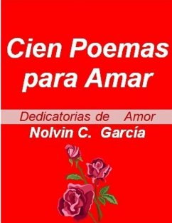 Cien Poemas para Amar: Dedicatorias de Amor Vol 1,2 y 3 - C. García, Nolvin