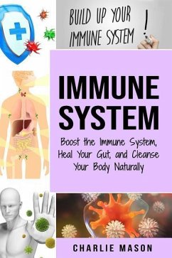 Immune System: Boost The Immune System And Heal Your Gut: And Cleanse Your Body Natrually - Mason, Charlie