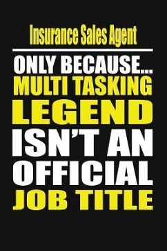 Insurance Sales Agent Only Because Multi Tasking Legend Isn't an Official Job Title - Notebook, Your Career