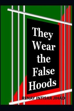They Wear the False Hoods: Contemporary Poetic Commentary - Jihad, Renay Intisar