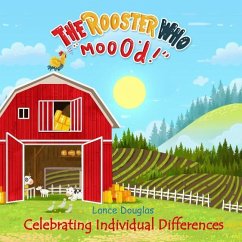 The Rooster Who Moo'd: Celebrating Individual Differences - Douglas, Lance