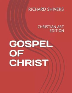 Gospel of Christ: Christian Art Edition - Shivers, Richard