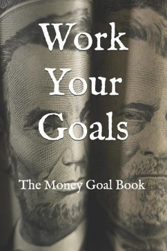 Work Your Goals: The Money Goal Book - Pugh, Jasmin Simone