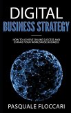 Digital Business Strategy: How to achieve success online and expand your worldwide business