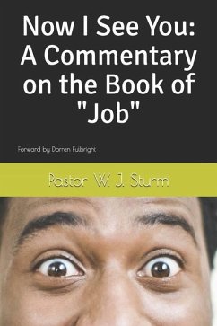 Now I See You: A Commentary on the Book of Job - Sturm, Pastor W. J.