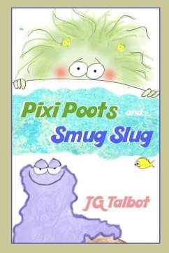 Pixi Poots and Smug Slug: 2 Small Picture Books in 1 - Talbot, Jg