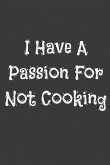I Have a Passion for Not Cooking