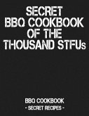 Secret BBQ Cookbook of the Thousand Stfus: BBQ Cookbook - Secret Recipes for Men
