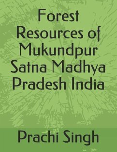 Forest Resources of Mukundpur Satna Madhya Pradesh India - Singh Ifs, P. K.; Singh Ph. D., Prachi