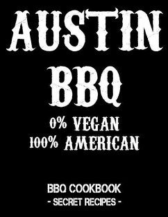 Austin BBQ - 0% Vegan 100% American: BBQ Cookbook - Secret Recipes for Men - Black - Bbq, Pitmaster