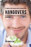 92 Powerful Juice and Meal Recipes to Recover from Hangovers: Get Back on Track Quickly Using These Effective Ingredients