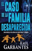 El caso de la familia desaparecida: Una novela policíaca de misterio y crimen