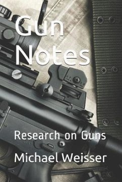 Gun Notes: Research on Guns - Weisser, Michael R.