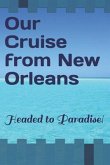 Our Cruise from New Orleans: Headed to Paradise!