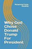 Why God Chose Donald Trump For President