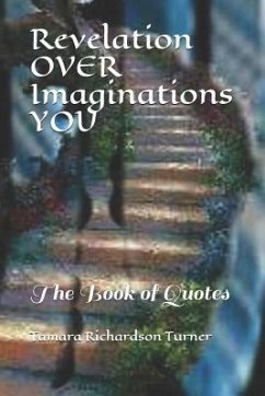 Revelation Over Imaginations You: The Book of Quotes - Carter-Douglass, Michelle; Richardson Turner, Tamara