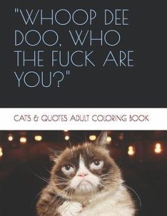 Whoop de Doo, Who the Fuck Are You?: Cats & Quotes Adult Coloring Book - Hanvey, Stephanie