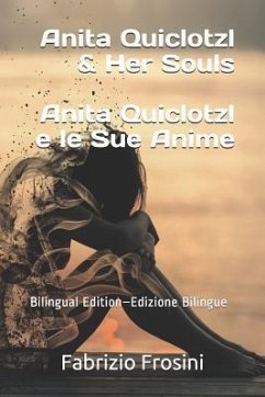 Anita Quiclotzl & Her Souls Anita Quiclotzl e le Sue Anime: Bilingual Ed. - Ed. Bilingue - Frosini, Fabrizio