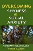 Overcoming Shyness and Social Anxiety: How to Beat Social Phobia, Gain Confidence and Become a Leader