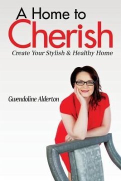 A Home to Cherish: Create Your Stylish & Healthy Home - Alderton, Gwendoline