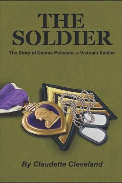 The Soldier: The Dennis Polisano Story, a Vietnam Soldier - Cleveland, Claudette