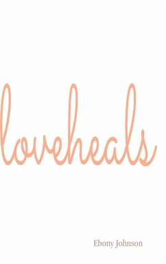 Love Heals Hardcover - Johnson, Ebony