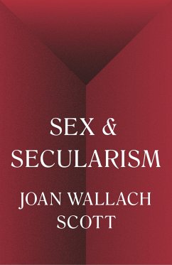 Sex and Secularism - Scott, Joan Wallach
