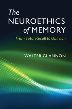 The Neuroethics of Memory - Glannon, Walter (University of Calgary)