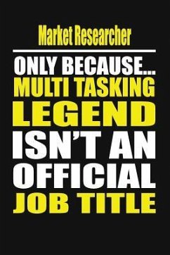 Market Researcher Only Because Multi Tasking Legend Isn't an Official Job Title - Notebook, Your Career