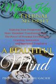 A Beautiful Mind Master Key to Eternal Security: Enjoying Your Very Prosperous More Abundant Transformed Life, the Power of Personal Development, Lear