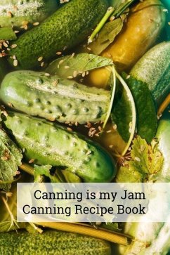 Canning Is My Jam `canning Recipe Book: 6x9 Inch 100 Pages Recipe Book for Canning Recipes - Press, Canningisthejam