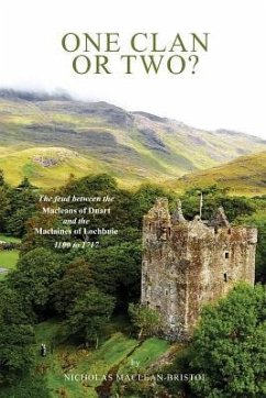 One Clan or Two ?: The Feud Between the Macleans of Duart and the Maclaines of Lochbuie 1100 to 1717. - Maclean-Bristol, Nicholas