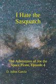 I Hate the Sasquatch: The Adventures of Joe the Space Pirate, ep. 4