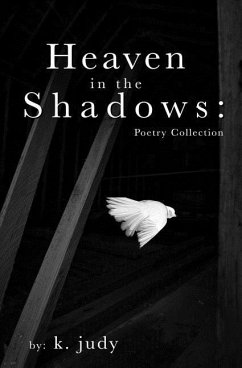 Heaven in the Shadows: Poetry Collection - Judy, K.