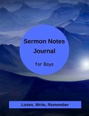 Sermon Notes for Boys: Listen, Write, & Remember the Truths of God's Word