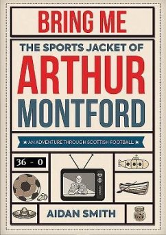 Bring Me the Sports Jacket of Arthur Montford - Smith, Aidan