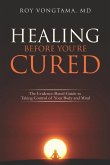 Healing Before You're Cured: The Evidence-based Guide to Taking Control of Your Body and Mind