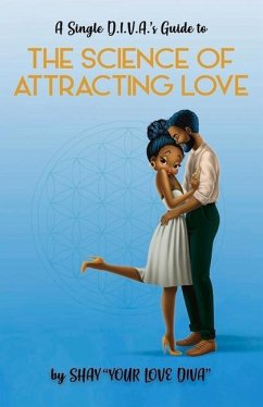 The Single D.I.V.A's Guide to the Science of Attracting Love - Levister, Shay