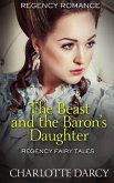 The Beast and the Baron's Daughter: Regency Fairy Tales