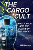 The Cargo Cult: Conscious AI and the Future of the Species