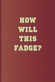 How Will This Fadge?: A Quote from Twelfth Night by William Shakespeare