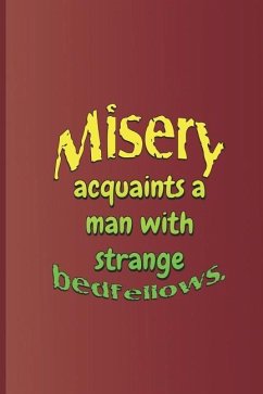 Misery Acquaints a Man with Strange Bedfellows.: A Quote from the Tempest by William Shakespeare - Diego, Sam