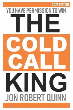 The Cold Call King: You Have Permission to Win - Quinn, Jon Robert