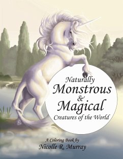 Naturally Monstrous and Magical Creatures of the World - Murray, Nicolle R.