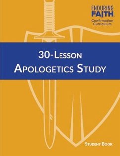 30-Lesson Apologetics Study Student Book - Enduring Faith Confirmation Curriculum - Concordia Publishing House; Concordia Publishing, House