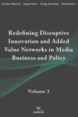 Redefining Disruptive Innovation & Added Value Networks in Media Business and Policy: Volume 3