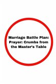 Marriage Battle Plan: Prayer: Crumbs from the Master's Table