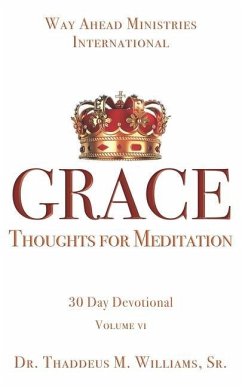 Grace: Thoughts for Meditation - 30-Day Devotional Vol VI - Williams, Thaddeus M.