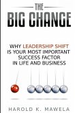 The Big Change: Why Leadership Shift Is Your Most Important Success Factor in Life and Business