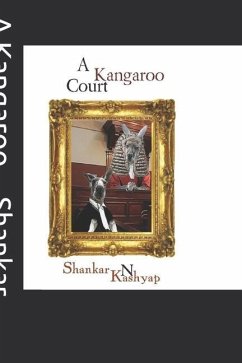 A Kangaroo Court: A Triumph of Mediocrity - Kashyap, Shankar N.